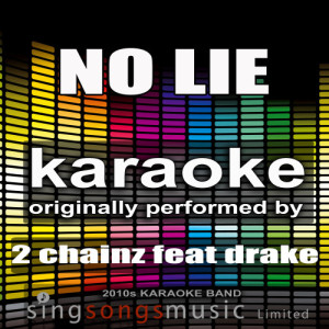 ดาวน์โหลดและฟังเพลง No Lie (Originally Performed By 2 Chainz & Drake) [Karaoke Audio Version] (Karaoke Audio Version) พร้อมเนื้อเพลงจาก 2010s Karaoke Band