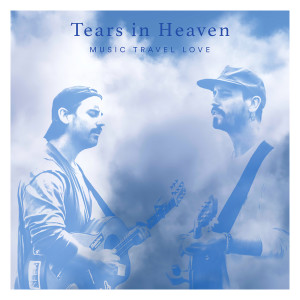 Dengarkan lagu Tears in Heaven nyanyian Music Travel Love dengan lirik