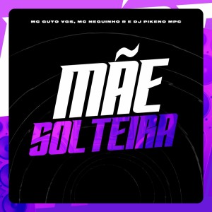 MC GUTO VGS的专辑Mãe Solteira (Explicit)