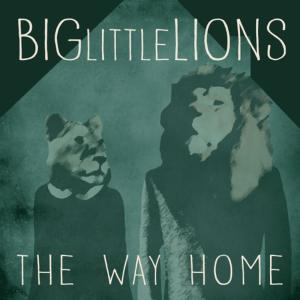 ดาวน์โหลดและฟังเพลง The Way Home พร้อมเนื้อเพลงจาก Big Little Lions