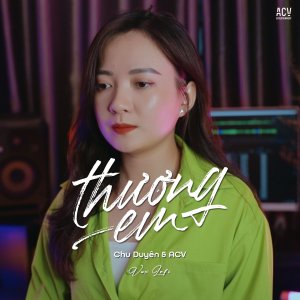 Listen to Thương Em (VUX Lofi) song with lyrics from Chu Duyên