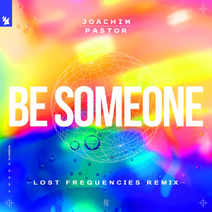 Dengarkan Be Someone (Lost Frequencies Remix) lagu dari Joachim Pastor dengan lirik