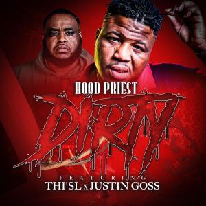 Hood Priest的專輯DIRTY (feat. Thi'sl & Justin Goss)