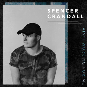 Album Ain't Working for Me from Spencer Crandall