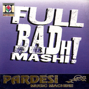ดาวน์โหลดและฟังเพลง Full Badh-Mashi พร้อมเนื้อเพลงจาก Pardesi Music Machine