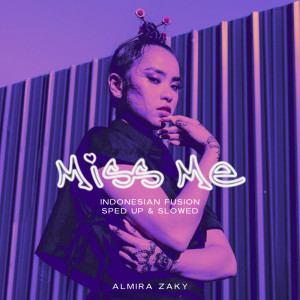ดาวน์โหลดและฟังเพลง Miss Me (Indonesian Fusion) พร้อมเนื้อเพลงจาก Almira Zaky