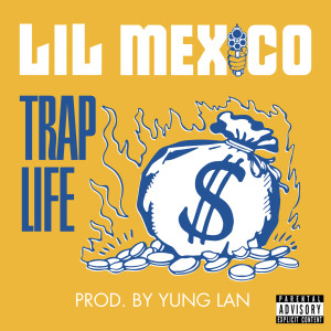 ดาวน์โหลดและฟังเพลง Trap Life (Explicit) พร้อมเนื้อเพลงจาก Lil Mexico