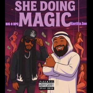 BIG O BPC的專輯SHE DOING MAGIC (feat. Gorilla Zoe) [Explicit]