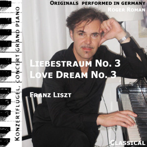 收听Franz Liszt的Love Dream No. 3 , Liebestraum No. 3 (feat. Roger Roman)歌词歌曲