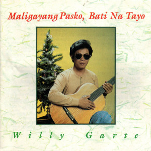 Willy Garte的專輯Maligayang Pasko Bati Na Tayo
