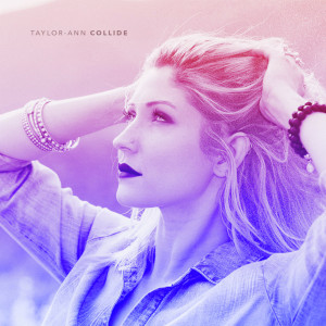 Dengarkan Collide lagu dari Taylor-Ann dengan lirik
