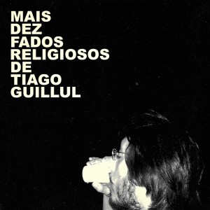 Tiago Guillul的專輯Mais Dez Fados Religiosos de Tiago Guillul
