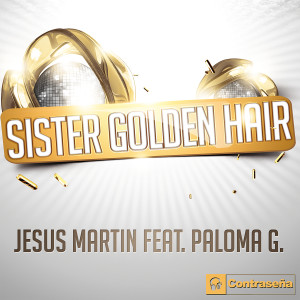 ดาวน์โหลดและฟังเพลง Sister Golden Hair (feat. Paloma G) (Radio Mix) พร้อมเนื้อเพลงจาก Jesus Martin