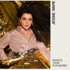 收聽Jessie Ware的What’s Your Pleasure? (Single Edit)歌詞歌曲