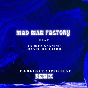 Album Te voglio troppo bene (Mad Man Factory Remix) from Franco Ricciardi