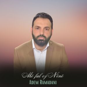 收聽Adem Ramadani的Më fal oj Nënë歌詞歌曲