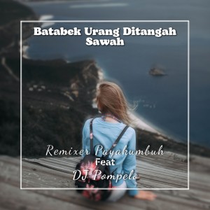 Listen to Dj Batabek Urang Ditangah Sawah song with lyrics from Remixer Payakumbuh