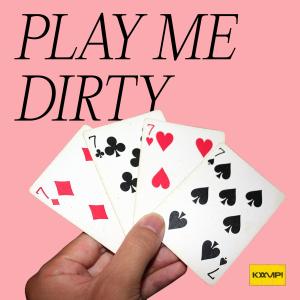 ดาวน์โหลดและฟังเพลง Play Me Dirty พร้อมเนื้อเพลงจาก Kamp!