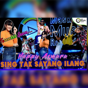Dengarkan Sing Tak Sayang Ilang lagu dari Happy Asmara dengan lirik
