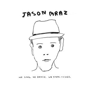 Jason Mraz的專輯We Sing.  We Dance.  We Steal Things.