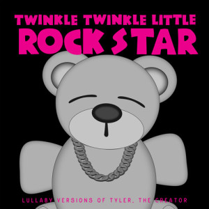 Album Lullaby Versions of Tyler, The Creator from Twinkle Twinkle Little Rock Star