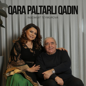 Listen to Qara Paltarlı Qadın song with lyrics from Nəzakət Teymurova
