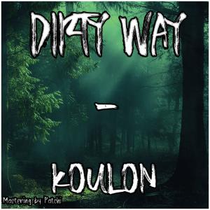 ดาวน์โหลดและฟังเพลง Dirty Way พร้อมเนื้อเพลงจาก Koulon