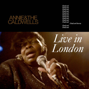 Annie and the Caldwells的專輯Can't Lose My Soul (Live in London)