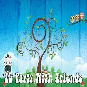 15 Party with Friends dari Nursery Rhymes