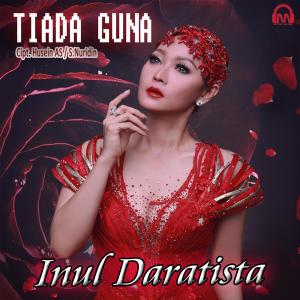 收聽Inul Daratista的Tiada Guna歌詞歌曲