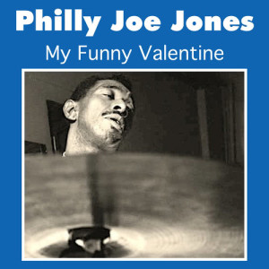 ดาวน์โหลดและฟังเพลง My Funny Valentine พร้อมเนื้อเพลงจาก Philly Joe Jones