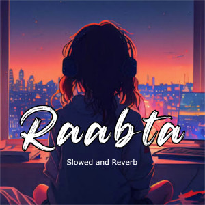 Røbî的专辑Raabta (Slowed and Reverb) Male & Female