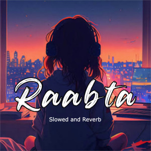 Raabta (Slowed and Reverb) Male & Female