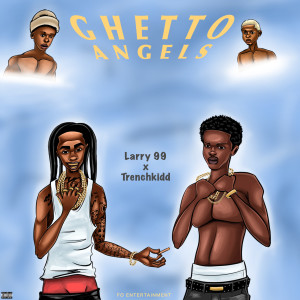 Listen to Ghetto Angels (Explicit) song with lyrics from Larry 99