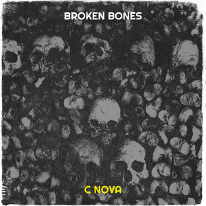 Dengarkan lagu Broken Bones nyanyian C Nova dengan lirik