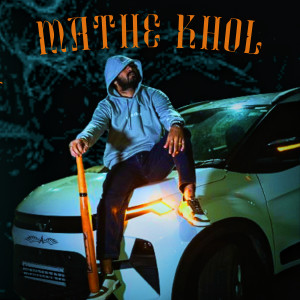 Album Mathe Khol (Explicit) from Abhiii