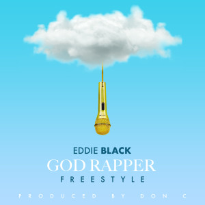 Listen to God Rapper (Freestyle) song with lyrics from Eddie Black