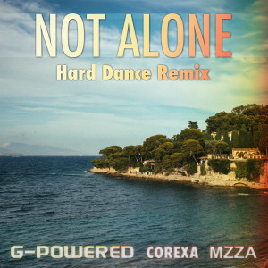 收听G-Powered的Not Alone (Hard Dance Remix)歌词歌曲