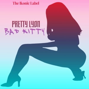 ดาวน์โหลดและฟังเพลง Bad Kitty (Explicit) พร้อมเนื้อเพลงจาก Pretty Lyon