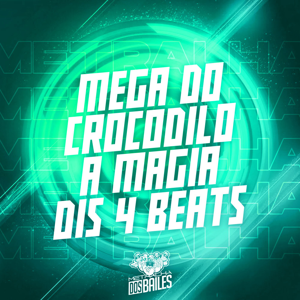 Mega do Crocodilo a Magia Dis 4 Beats