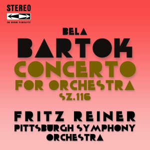 Fritz Reiner的專輯Béla Bartók: Concerto for Orchestra, Sz.116