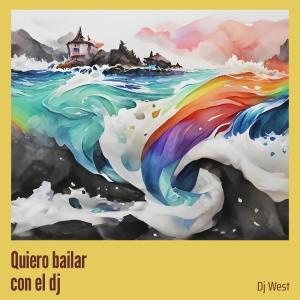 DJ West的專輯Quiero Bailar Con El Dj