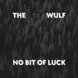 อัลบัม No Bit of Luck (Explicit) ศิลปิน The Wulf