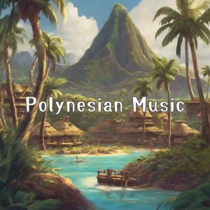 Polynesian Music (Manifestations of Powerful Mana) dari Total Relax Music Ambient