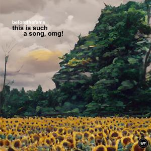 ดาวน์โหลดและฟังเพลง this is such a song, omg! พร้อมเนื้อเพลงจาก Before The Fame