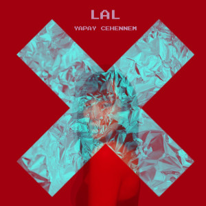 Dengarkan lagu Yapay Cehennem nyanyian LAL dengan lirik