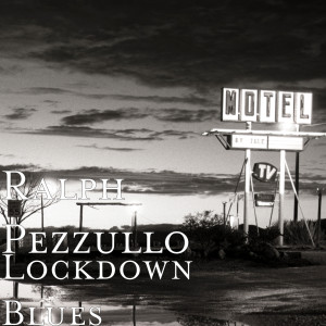 Ralph Pezzullo的專輯Lockdown Blues