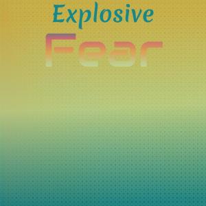 Various的专辑Explosive Fear