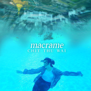 Listen to Macrame song with lyrics from Chit Thu Wai