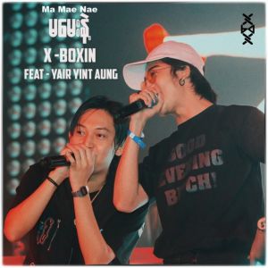 Dengarkan lagu Ma May Nae (Explicit) nyanyian X-Boxin dengan lirik